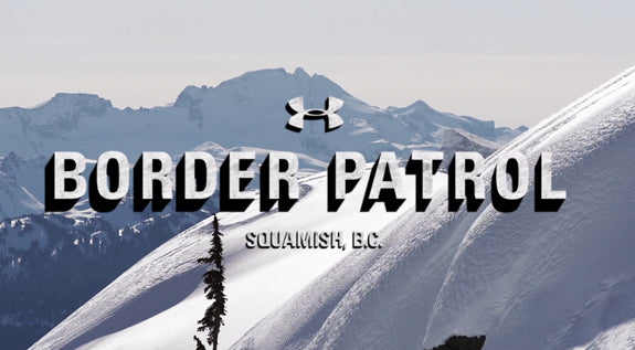 Riding The Squamish Backcountry: "Under Armour Border Patrol"